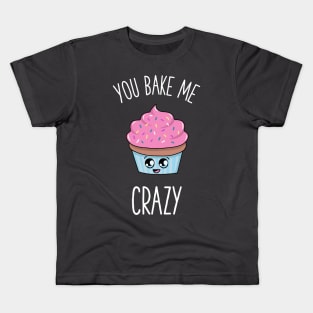 You bake me crazy cupcake baking lover design Kids T-Shirt